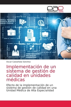 Paperback Implementación de un sistema de gestión de calidad en unidades médicas [Spanish] Book