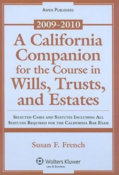 Paperback A California Companion for the Course in Wills, Trusts, and Estates: Selected Cases and Statutes Including All Statutes Required for the California Ba Book