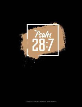 Paperback Psalm 28: 7: Composition Notebook: Wide Ruled Book