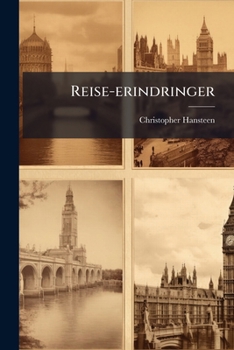 Paperback Reise-erindringer: Mit Portrat, Einer Karte Und 4 Tafeln. Inhalt: I. Bemarkninger Og Jagttagelser Paa En Reise Fra Christiania Til Bergen Og Tilbage I Book