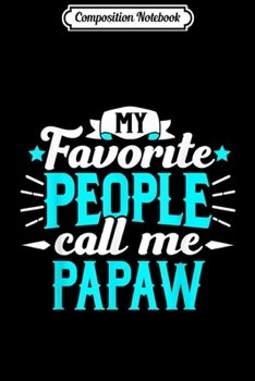 Paperback Composition Notebook: My Favorite People Call Me Papaw Grandpa Granddad Journal/Notebook Blank Lined Ruled 6x9 100 Pages Book