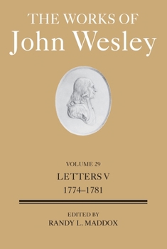 Hardcover The Works of John Wesley Volume 29: Letters V (1774-1781) Book