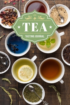 Tea Tasting Sampling Costing Journal Notebook Diary Log Book - Colours & Spices: Lover Connoisseur Gift Idea - Record with 110 Pages in 6” x 9” Inch for Review Tracking and Testing