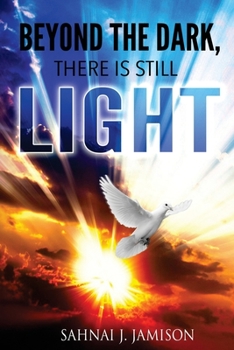 Paperback Beyond The Dark, There Is Still Light Book