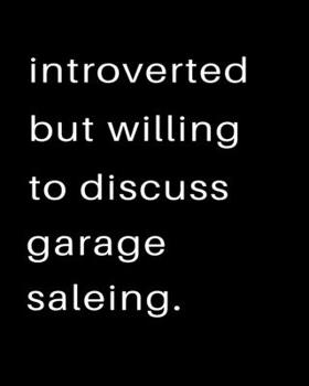 Paperback Introverted But Willing To Discuss Garage Saleing: 2020 Calendar Day to Day Planner Dated Journal Notebook Diary 8" x 10" 110 Pages Clean Detailed Boo Book