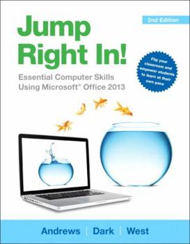 Paperback Jump Right In!: Essential Computer Skills Using Microsoft Office 2013 Book