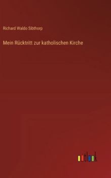 Mein Rücktritt zur katholischen Kirche (German Edition)