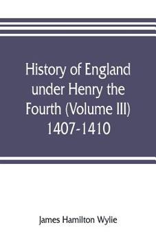 Paperback History of England under Henry the Fourth (Volume III) 1407-1410 Book