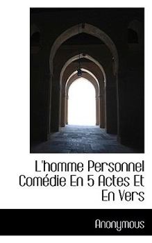 Paperback L'Homme Personnel Com Die En 5 Actes Et En Vers Book