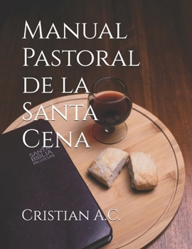 Manual Pastoral de la Santa Cena (Manuales Pastorales) (Spanish Edition)