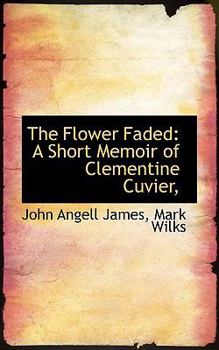 Paperback The Flower Faded: A Short Memoir of Clementine Cuvier, Book