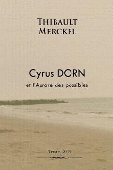 Paperback Cyrus Dorn et l'Aurore des possibles [French] Book