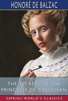 Paperback The Secrets of the Princesse de Cadignan (Esprios Classics): Translated by Katharine Prescott Wormeley Book