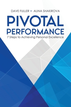 Paperback Pivotal Performance: 7 Steps to Achieving Personal Excellence Book