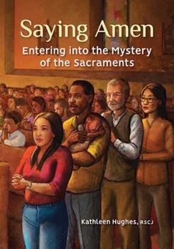Paperback Saying Amen: Entering into the Mystery of the Sacraments Book