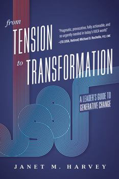 Paperback From Tension to Transformation: A Leader's Guide to Generative Change Book