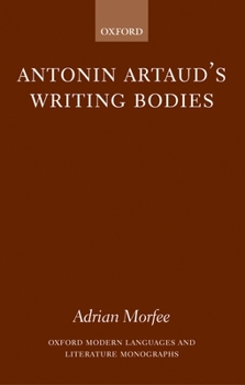 Antonin Artaud's Writing Bodies (Oxford Modern Languages and Literature Monographs)