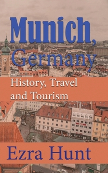 Paperback Munich, Germany: History, Travel and Tourism Book