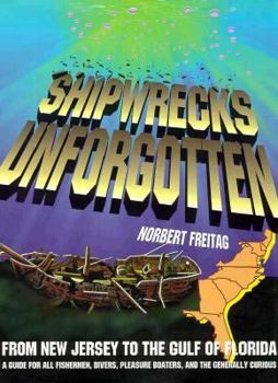 Hardcover Shipwrecks Unforgotten from New Jersey to the Gulf of Florida Book