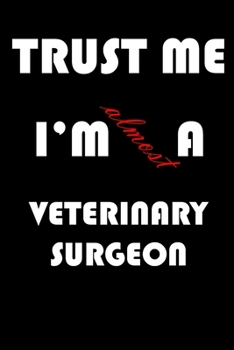 Paperback Trust Me I'm Almost Veterinary surgeon: A Journal to organize your life and working on your goals: Passeword tracker, Gratitude journal, To do list, F Book