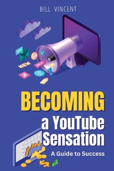 Paperback Becoming a YouTube Sensation (Large Print Edition): A Guide to Success [Large Print] Book