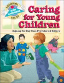 Paperback Caring for Young Children: Signing for Day Care Providers & Sitters Book