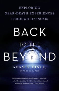 Paperback Back to the Beyond: Exploring Near-Death Experiences Through Hypnosis Book