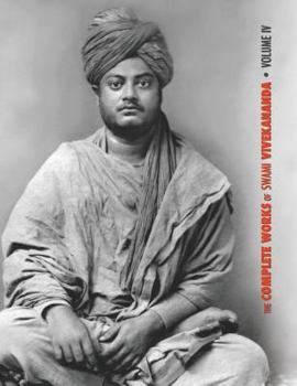 The Complete Works of Swami Vivekananda, Volume 4 - Book #4 of the Complete Works of Swami Vivekananda