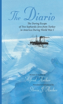 Hardcover The Diario: The Daring Escape of Two Sephardic Jews from Turkey to America During World War I Book