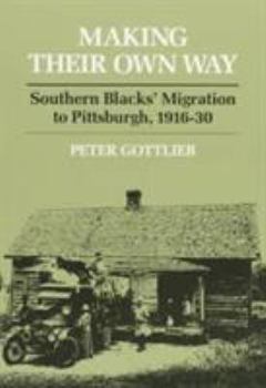 Paperback Making Their Own Way: Southern Blacks' Migration to Pittsburgh, 1916-30 Book