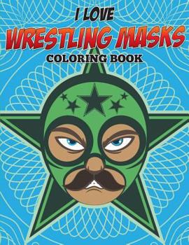Paperback I Love Wrestling Masks Coloring Book