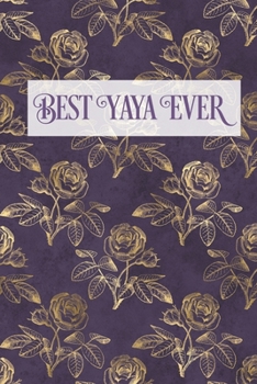 Best Yaya Ever: Grandmother Lined Writing Notebook, Vintage Rose Illustrations