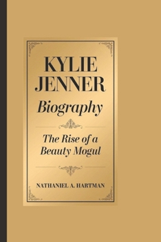 Paperback Kylie Jenner Biography: The Rise of a Beauty Mogul Book
