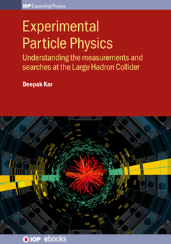Paperback Experimental Particle Physics: Understanding the measurements and searches at the Large Hadron Collider Book