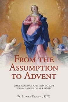 From the Assumption to Advent - Book #6 of the Daily Meditations on the Liturgical Year