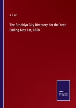 Paperback The Brooklyn City Directory, for the Year Ending May 1st, 1858 Book