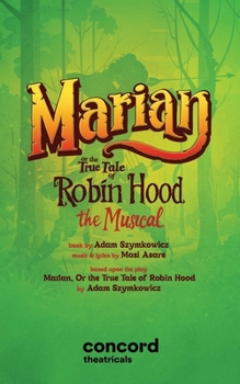 Paperback Marian, or the True Tale of Robin Hood: The Musical Book