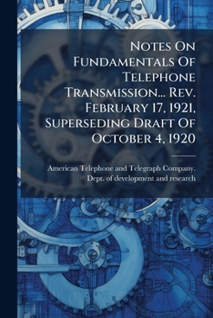 Notes On Fundamentals Of Telephone Transmission... Rev. February 17, 1921, Superseding Draft Of October 4, 1920