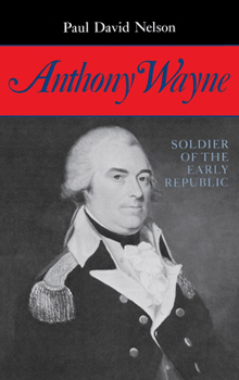 Hardcover Anthony Wayne: Soldier of the Early Republic Book