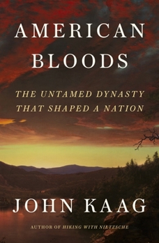 Hardcover American Bloods: The Untamed Dynasty That Shaped a Nation Book