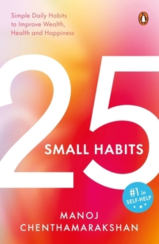Paperback 25 Small Habits: Simple Daily Habits to Improve Wealth, Health and Happiness Book
