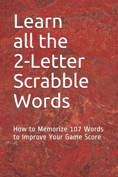 Paperback Learn All the 2-letter Scrabble Words: How to Memorize 107 Words to Improve Your Game Score Book