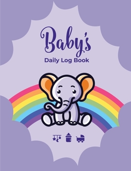 Paperback Baby's Daily Log Book: Record Sleep, Feed, Diapers, Activities And Supplies Needed. Perfect For New Parents Or Nannies Book