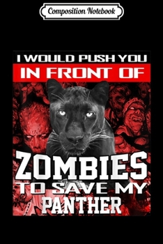 Composition Notebook: In Front Of Zombies To Save My Panther Halloween Saying  Journal/Notebook Blank Lined Ruled 6x9 100 Pages