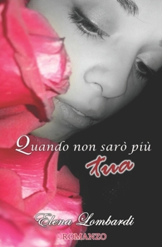 Paperback Quando non sarò più tua [Italian] Book