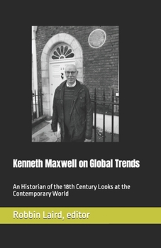 Kenneth Maxwell on Global Trends: An Historian of the 18th Century Looks at the Contemporary World