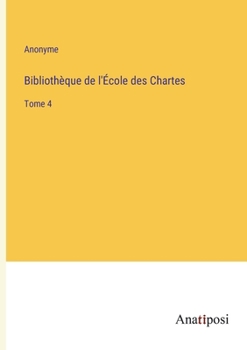 Paperback Bibliothèque de l'École des Chartes: Tome 4 [French] Book