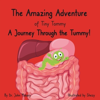 The Amazing Adventure of Tiny Tommy: A Journey Through the Tummy