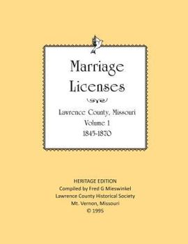 Paperback Lawrence County Missouri Marriages 1845-1870: With Barry County Marriages 1835-1845 Book