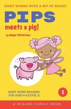 Paperback Pips Meets a Pig: Sight Word Reading for Ages 4-6 (Level 1): A Wizard Family Book